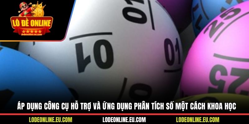 Áp dụng công cụ hỗ trợ và ứng dụng phân tích số một cách khoa học