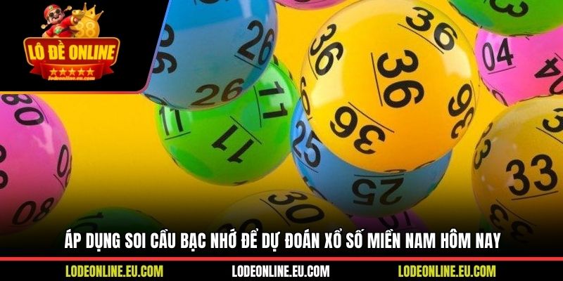 Áp dụng soi cầu bạc nhớ để dự đoán xổ số miền Nam hôm nay