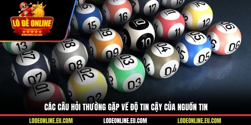 Các câu hỏi thường gặp về độ tin cậy của nguồn tin