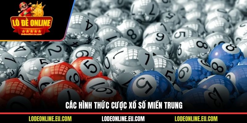Các hình thức cược Xổ số miền Trung