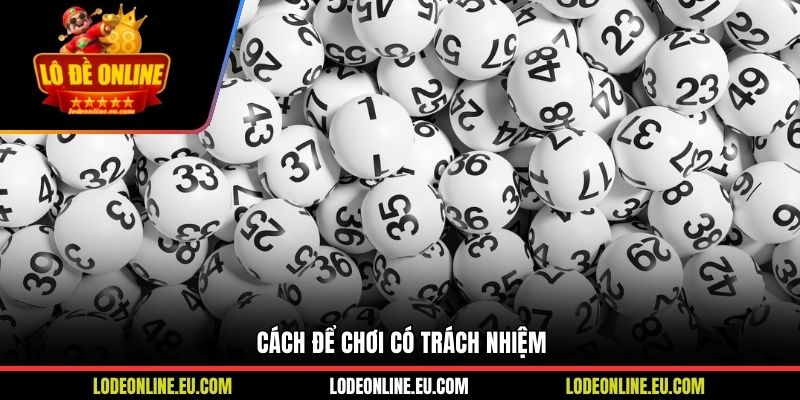 Cách để chơi có trách nhiệm