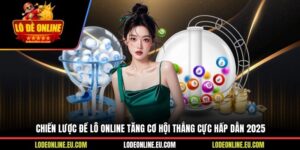 Chiến Lược Đề Lô Online Tăng Cơ Hội Thắng Cực Hấp Dẫn 2025