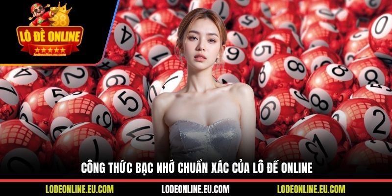 Công thức bạc nhớ chuẩn xác của Lô Đề Online