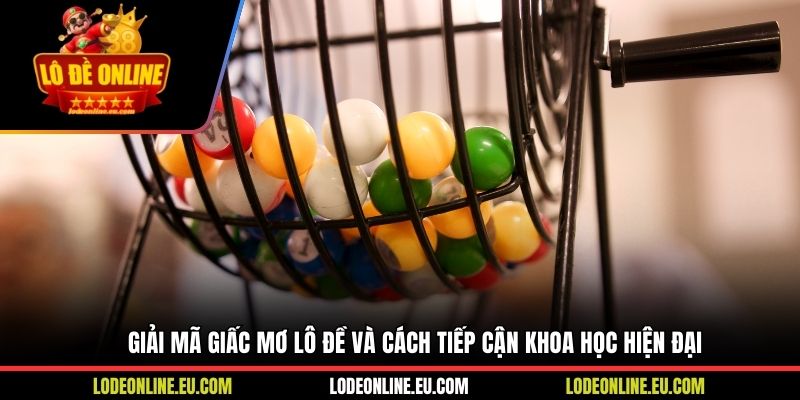 Giải mã giấc mơ lô đề và cách tiếp cận khoa học hiện đại