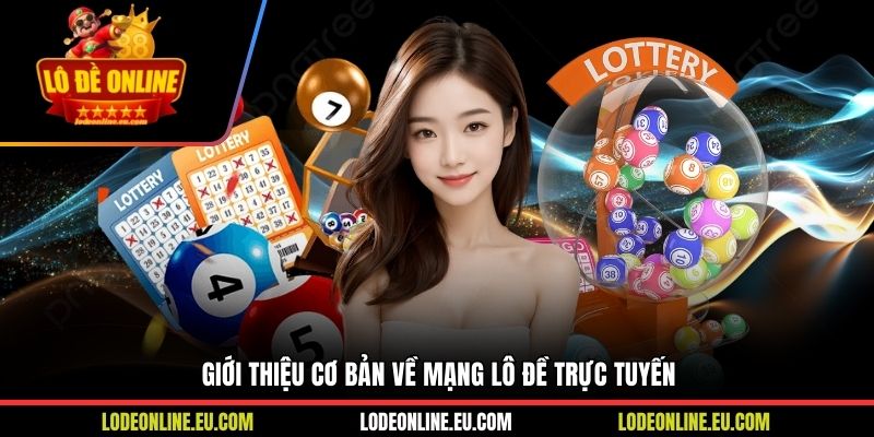 Giới thiệu cơ bản về mạng lô đề trực tuyến