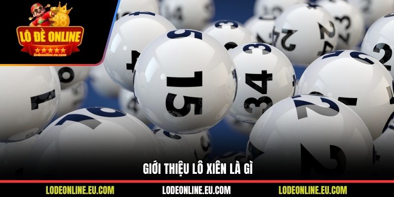 Giới thiệu lô xiên là gì
