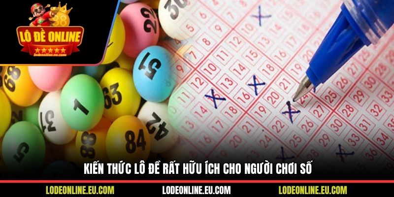 Kiến thức lô đề rất hữu ích cho người chơi số