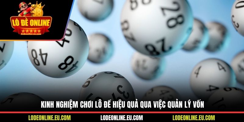 Kinh nghiệm chơi lô đề hiệu quả qua việc quản lý vốn