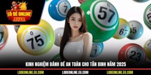 Kinh Nghiệm Đánh Đề An Toàn Cho Tân Binh Năm 2025
