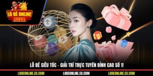 Lô Đề Siêu Tốc - Giải Trí Trực Tuyến Đỉnh Cao Số 1!