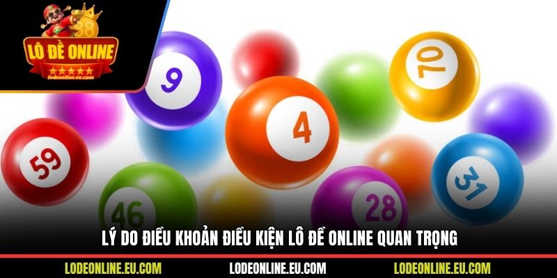 Lý do điều khoản điều kiện Lô Đề Online quan trọng