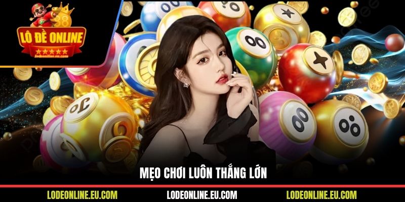 Mẹo chơi luôn thắng lớn