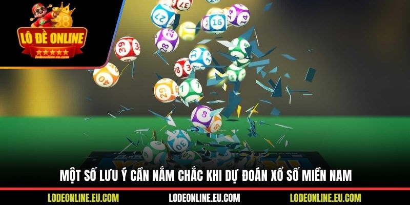 Một số lưu ý cần nắm chắc khi dự đoán xổ số miền Nam