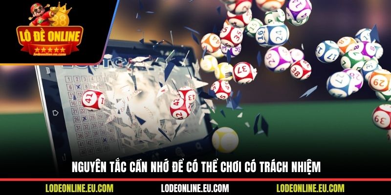 Nguyên tắc cần nhớ để có thể chơi có trách nhiệm