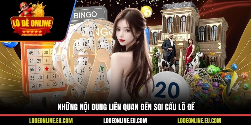 Những nội dung liên quan đến soi cầu lô đề