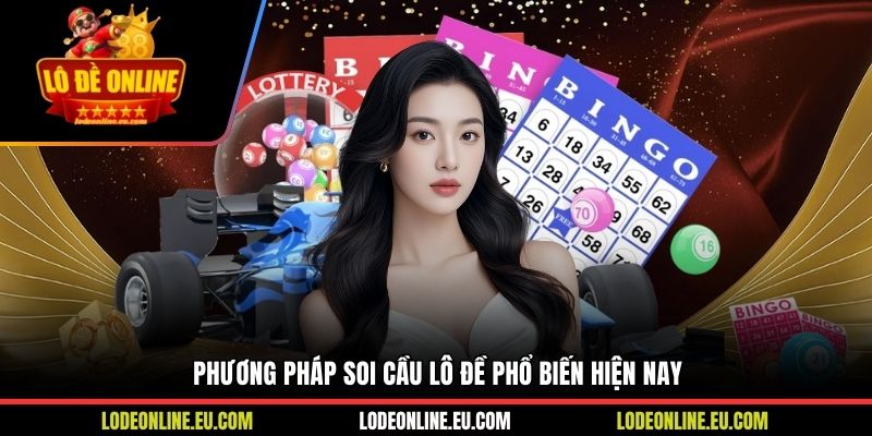 Phương pháp soi cầu lô đề phổ biến hiện nay