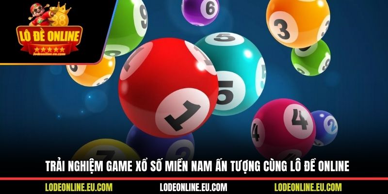Trải nghiệm game xổ số miền Nam ấn tượng cùng lô đề online