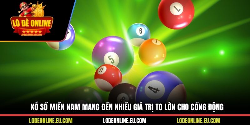 Xổ số miền Nam mang đến nhiều giá trị to lớn cho cồng động