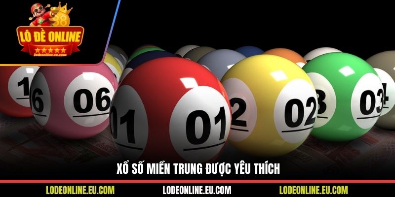 Xổ số miền Trung được yêu thích